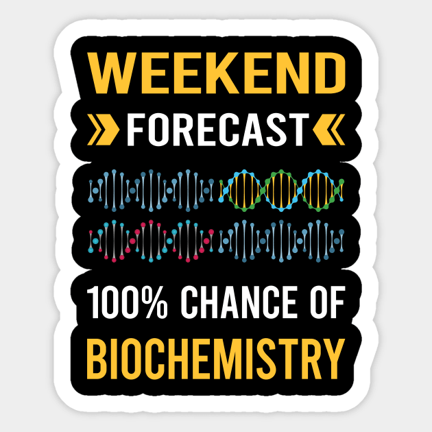 Weekend Forecast Biochemistry Biochemist Sticker by Bourguignon Aror